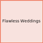 Flawless Weddings